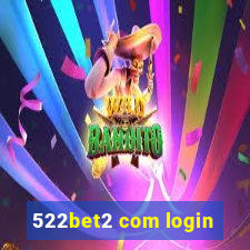 522bet2 com login